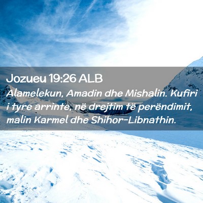 Picture 02 - Jozueu 19:26 ALB - Alamelekun, Amadin dhe Mishalin. Kufiri i tyre - Bible Verse Picture