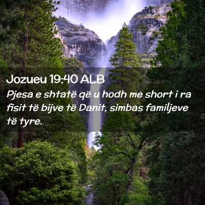 Picture 02 - Jozueu 19:40 ALB - Pjesa e shtatë që u hodh me short i ra fisit - Bible Verse Picture