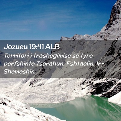 Picture 02 - Jozueu 19:41 ALB - Territori i trashëgimisë së tyre përfshinte - Bible Verse Picture