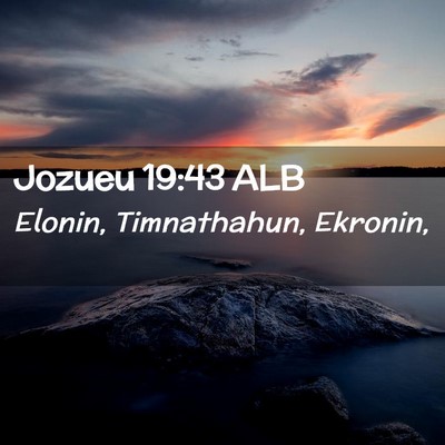Picture 02 - Jozueu 19:43 ALB - Elonin, Timnathahun, - Bible Verse Picture