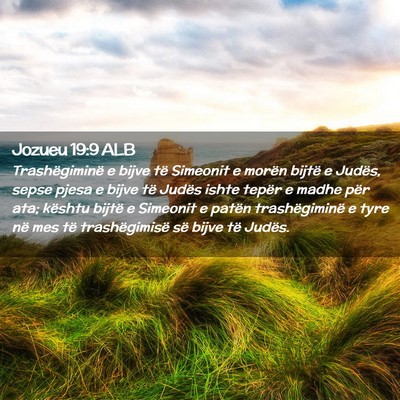 Picture 02 - Jozueu 19:9 ALB - Trashëgiminë e bijve të Simeonit e morën - Bible Verse Picture
