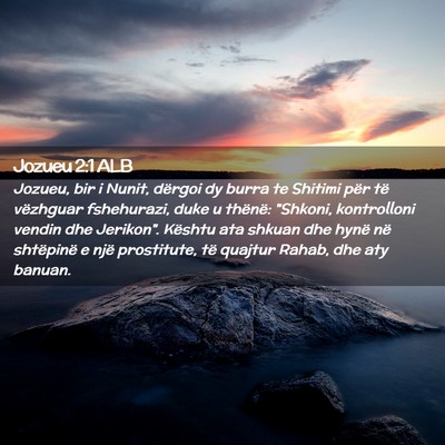 Picture 02 - Jozueu 2:1 ALB - Jozueu, bir i Nunit, dërgoi dy burra te Shitimi - Bible Verse Picture