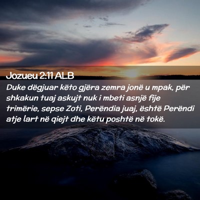 Picture 02 - Jozueu 2:11 ALB - Duke dëgjuar këto gjëra zemra jonë u mpak, - Bible Verse Picture