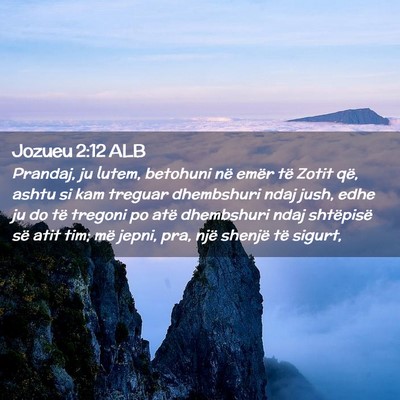Picture 02 - Jozueu 2:12 ALB - Prandaj, ju lutem, betohuni në emër të Zotit - Bible Verse Picture