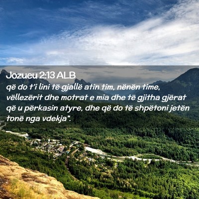 Picture 02 - Jozueu 2:13 ALB - që do t’i lini të gjallë atin tim, nënën - Bible Verse Picture