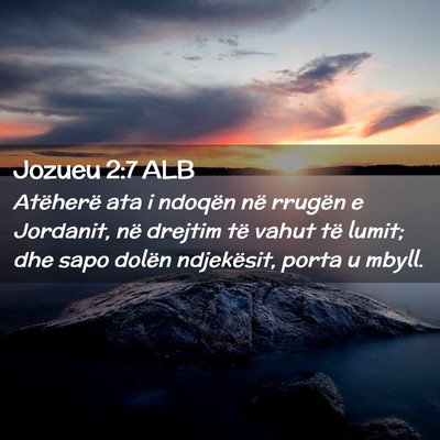 Picture 02 - Jozueu 2:7 ALB - Atëherë ata i ndoqën në rrugën e Jordanit, - Bible Verse Picture