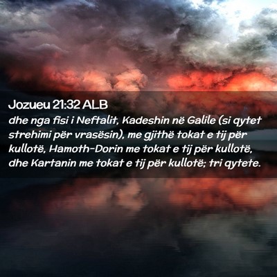 Picture 02 - Jozueu 21:32 ALB - dhe nga fisi i Neftalit, Kadeshin në Galile (si - Bible Verse Picture