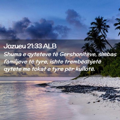 Picture 02 - Jozueu 21:33 ALB - Shuma e qyteteve të Gershonitëve, simbas - Bible Verse Picture