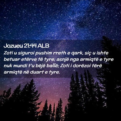 Picture 02 - Jozueu 21:44 ALB - Zoti u siguroi pushim rreth e qark, siç u ishte - Bible Verse Picture