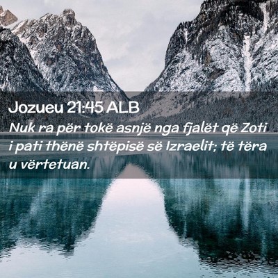 Picture 02 - Jozueu 21:45 ALB - Nuk ra për tokë asnjë nga fjalët që Zoti i - Bible Verse Picture