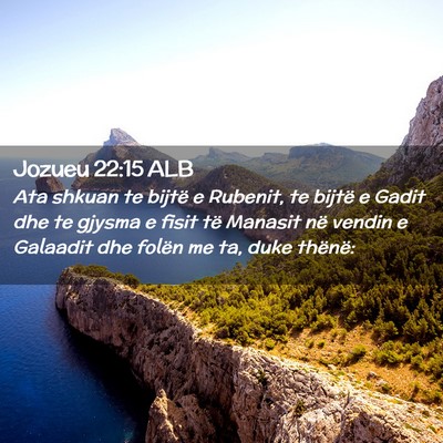 Picture 02 - Jozueu 22:15 ALB - Ata shkuan te bijtë e Rubenit, te bijtë e Gadit - Bible Verse Picture