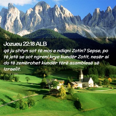 Picture 02 - Jozueu 22:18 ALB - që ju shtyn sot të mos e ndiqni Zotin? Sepse, - Bible Verse Picture