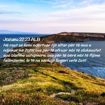 Picture 02 - Jozueu 22:23 ALB - Në rast se kemi ndërtuar një altar për të - Bible Verse Picture