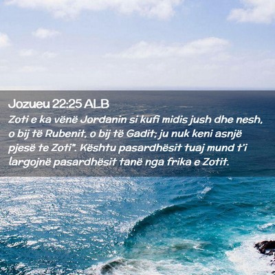 Picture 02 - Jozueu 22:25 ALB - Zoti e ka vënë Jordanin si kufi midis jush dhe - Bible Verse Picture