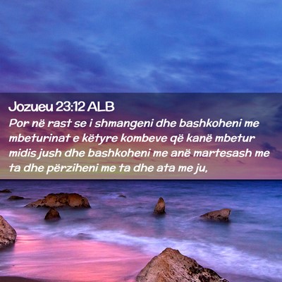 Picture 02 - Jozueu 23:12 ALB - Por në rast se i shmangeni dhe bashkoheni me - Bible Verse Picture