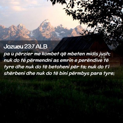 Picture 02 - Jozueu 23:7 ALB - pa u përzier me kombet që mbeten midis jush; - Bible Verse Picture