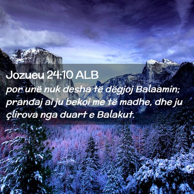 Picture 02 - Jozueu 24:10 ALB - por unë nuk desha të dëgjoj Balaamin; prandaj - Bible Verse Picture
