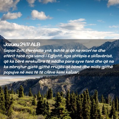 Picture 02 - Jozueu 24:17 ALB - Sepse Zoti, Perëndia ynë, është ai që na - Bible Verse Picture