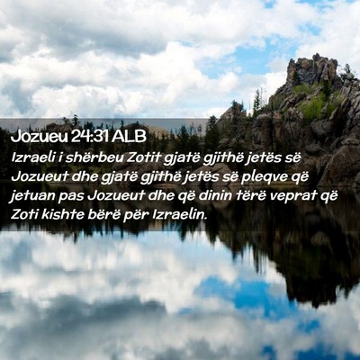 Picture 02 - Jozueu 24:31 ALB - Izraeli i shërbeu Zotit gjatë gjithë jetës - Bible Verse Picture