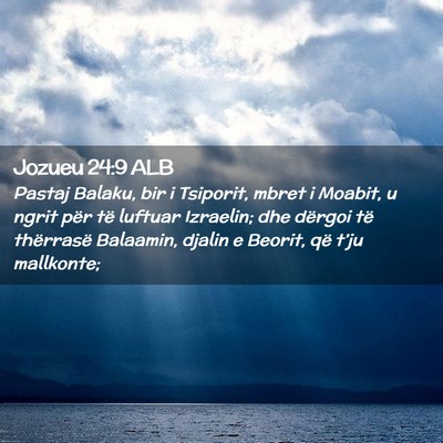 Picture 02 - Jozueu 24:9 ALB - Pastaj Balaku, bir i Tsiporit, mbret i Moabit, u - Bible Verse Picture