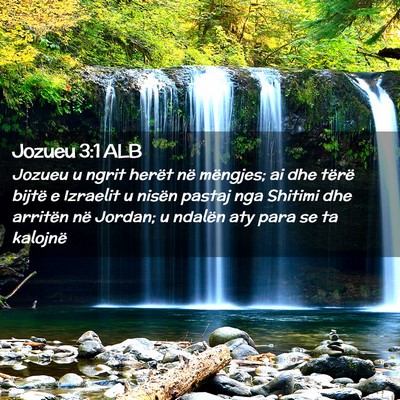 Picture 02 - Jozueu 3:1 ALB - Jozueu u ngrit herët në mëngjes; ai dhe tërë - Bible Verse Picture