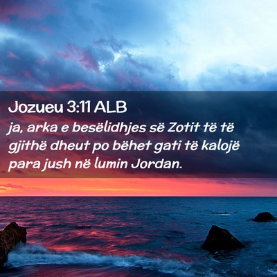 Picture 02 - Jozueu 3:11 ALB - ja, arka e besëlidhjes së Zotit të të gjithë - Bible Verse Picture