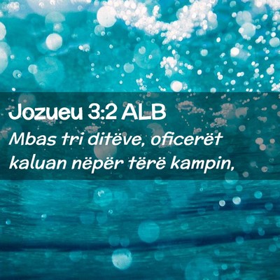 Picture 02 - Jozueu 3:2 ALB - Mbas tri ditëve, oficerët kaluan nëpër tërë - Bible Verse Picture