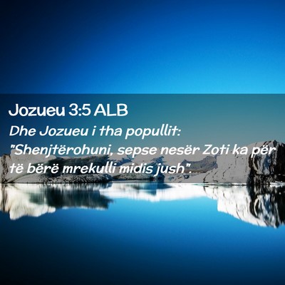 Picture 02 - Jozueu 3:5 ALB - Dhe Jozueu i tha popullit: 
