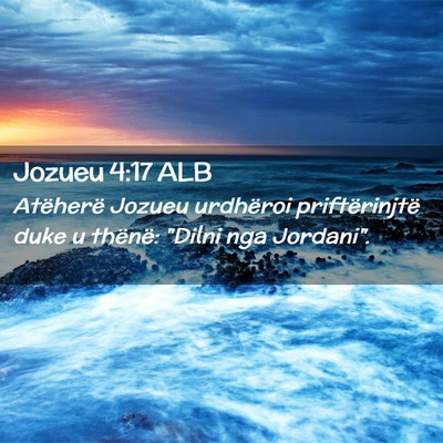 Picture 02 - Jozueu 4:17 ALB - Atëherë Jozueu urdhëroi priftërinjtë duke u - Bible Verse Picture
