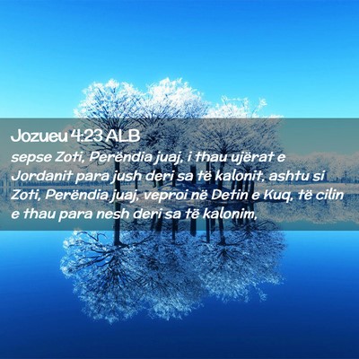 Picture 02 - Jozueu 4:23 ALB - sepse Zoti, Perëndia juaj, i thau ujërat e - Bible Verse Picture
