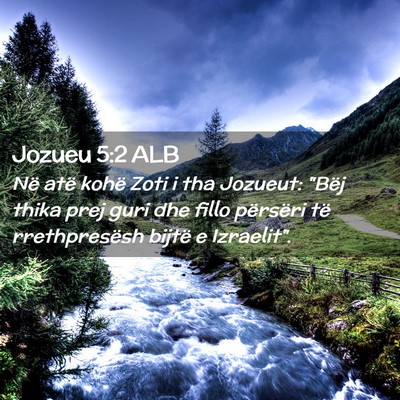Picture 02 - Jozueu 5:2 ALB - Në atë kohë Zoti i tha Jozueut: 