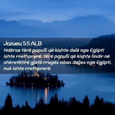 Picture 02 - Jozueu 5:5 ALB - Ndërsa tërë populli që kishte dalë nga - Bible Verse Picture