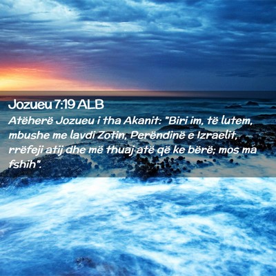 Picture 02 - Jozueu 7:19 ALB - Atëherë Jozueu i tha Akanit: 