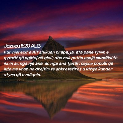 Picture 02 - Jozueu 8:20 ALB - Kur njerëzit e Ait shikuan prapa, ja, ata panë - Bible Verse Picture