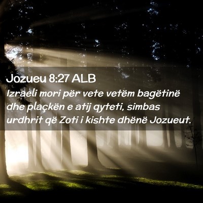 Picture 02 - Jozueu 8:27 ALB - Izraeli mori për vete vetëm bagëtinë dhe - Bible Verse Picture