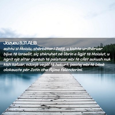 Picture 02 - Jozueu 8:31 ALB - ashtu si Moisiu, shërbëtor i Zotit, u kishte - Bible Verse Picture