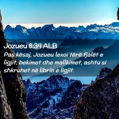 Picture 02 - Jozueu 8:34 ALB - Pas kësaj, Jozueu lexoi tërë fjalët e ligjit, - Bible Verse Picture