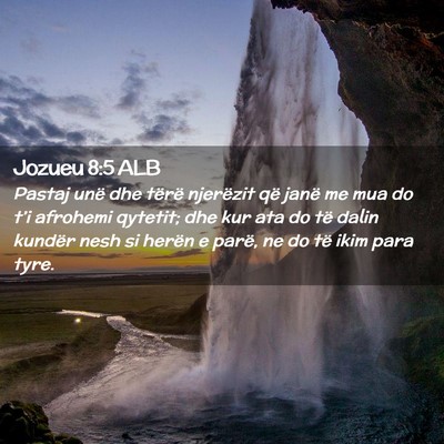 Picture 02 - Jozueu 8:5 ALB - Pastaj unë dhe tërë njerëzit që janë me mua - Bible Verse Picture