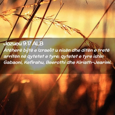 Picture 02 - Jozueu 9:17 ALB - Atëherë bijtë e Izraelit u nisën dhe ditën e - Bible Verse Picture