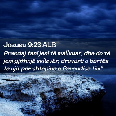 Picture 02 - Jozueu 9:23 ALB - Prandaj tani jeni të mallkuar, dhe do të jeni - Bible Verse Picture