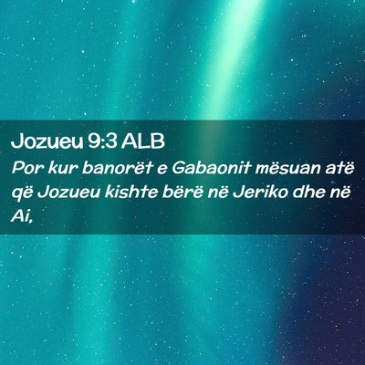 Picture 02 - Jozueu 9:3 ALB - Por kur banorët e Gabaonit mësuan atë që - Bible Verse Picture