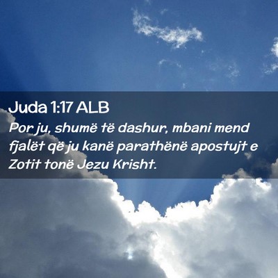 Picture 02 - Juda 1:17 ALB - Por ju, shumë të dashur, mbani mend fjalët që - Bible Verse Picture