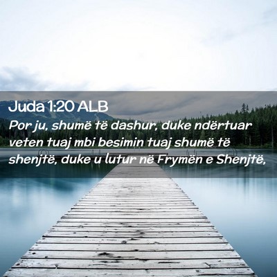 Picture 02 - Juda 1:20 ALB - Por ju, shumë të dashur, duke ndërtuar veten - Bible Verse Picture
