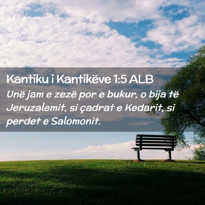 Picture 02 - Kantiku i Kantikëve 1:5 ALB - Unë jam e zezë por e bukur, o bija të - Bible Verse Picture