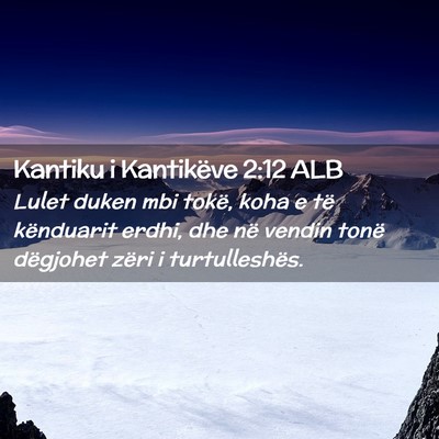 Picture 02 - Kantiku i Kantikëve 2:12 ALB - Lulet duken mbi tokë, koha e të kënduarit - Bible Verse Picture
