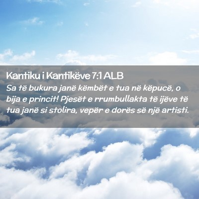 Picture 02 - Kantiku i Kantikëve 7:1 ALB - Sa të bukura janë këmbët e tua në këpucë, - Bible Verse Picture