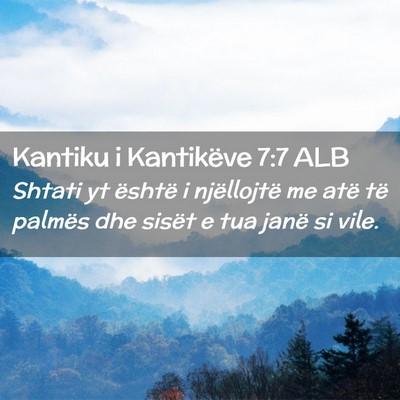 Picture 02 - Kantiku i Kantikëve 7:7 ALB - Shtati yt është i njëllojtë me atë të - Bible Verse Picture