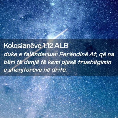 Picture 02 - Kolosianëve 1:12 ALB - duke e falënderuar Perëndinë At, që na bëri - Bible Verse Picture