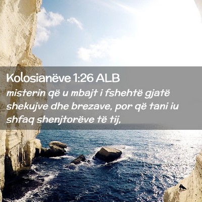 Picture 02 - Kolosianëve 1:26 ALB - misterin që u mbajt i fshehtë gjatë shekujve - Bible Verse Picture