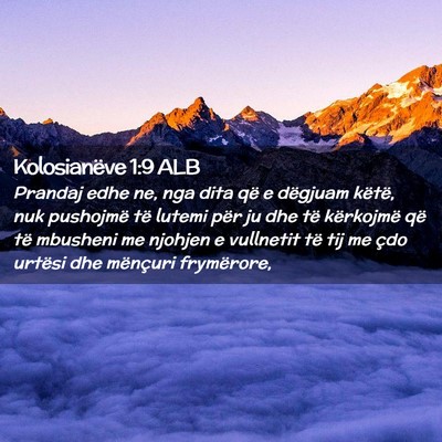 Picture 02 - Kolosianëve 1:9 ALB - Prandaj edhe ne, nga dita që e dëgjuam këtë, - Bible Verse Picture